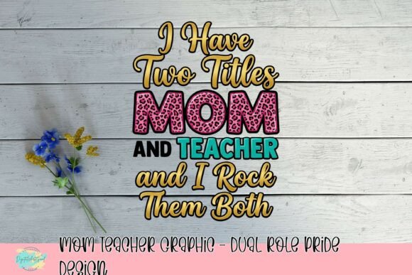 Download Mom Teacher Graphic - Dual Role Pride Design - Teacher Collection
